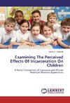 Examining The Perceived Effects Of Incarceration On Children