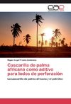 Cascarilla de palma africana como aditivo para lodos de perforación