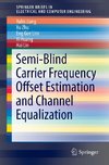 Semi-Blind Carrier Frequency Offset Estimation and Channel Equalization