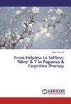 From Helpless to Selfless: 'Mine' & 'I' in Papanca & Cognitive Therapy