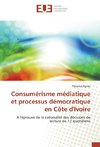 Consumérisme médiatique et processus démocratique en Côte d'Ivoire