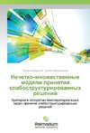 Nechetko-mnozhestvennye modeli prinyatiya slabostrukturirovannyh reshenij