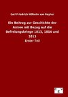 Ein Beitrag zur Geschichte der Armee mit Bezug auf die Befreiungskriege 1813, 1814 und 1815