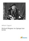 Richard Wagner im Spiegel der Kritik