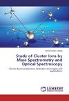 Study of Cluster Ions by Mass Spectrometry and Optical Spectroscopy