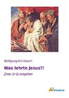 Was lehrte Jesus?!