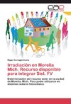 Irradiación en Morelia Mich. Recurso disponible para integrar Sist. FV