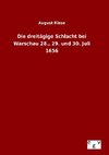 Die dreitägige Schlacht bei Warschau 28., 29. und 30. Juli 1656