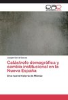 Catástrofe demográfica y cambio institucional en la Nueva España