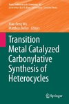 Transition Metal Catalyzed Carbonylative Synthesis of Heterocycles