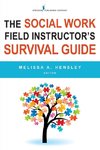 Social Work Field Instructor's Survival Guide