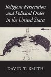 Religious Persecution and Political Order in the United States