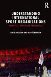 Understanding International Sport Organisations