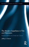 The Modern Superhero in Film and Television