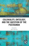 Coloniality, Ontology, and the Question of the Posthuman