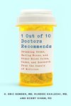 1 Out of 10 Doctors Recommends: Drinking Urine, Eating Worms, and Other Weird Cures, Cases, and Research from the Annals of Medicine