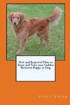 New and Improved How to Raise and Train your Golden Retriever Puppy or Dog