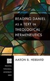 Reading Daniel as a Text in Theological Hermeneutics