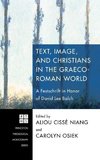 Text, Image, and Christians in the Graeco-Roman World