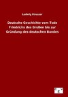 Deutsche Geschichte vom Tode Friedrichs des Großen bis zur Gründung des deutschen Bundes