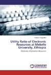 Utility Ratio of Electronic Resources at Mekelle University, Ethiopia