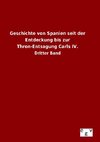 Geschichte von Spanien seit der Entdeckung bis zur Thron-Entsagung Carls IV.