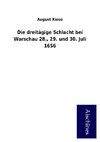 Die dreitägige Schlacht bei Warschau 28., 29. und 30. Juli 1656