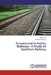 Turnaround in Indian Railways- A Study of Southern Railway