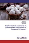 Evaluation of nutrients of gamma radiated garlic to improve its export