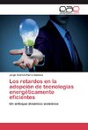 Los retardos en la adopción de tecnologías energéticamente eficientes