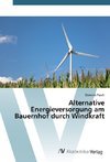 Alternative Energieversorgung am Bauernhof durch Windkraft