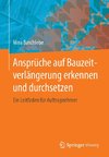 Ansprüche auf Bauzeitverlängerung erkennen und durchsetzen