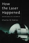 Townes, C: How the Laser Happened