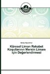 Küresel Liman Rekabet Kosullarinin Mersin Limani için Degerlendirmesi