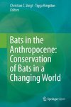 Bats in the Anthropocene: Conservation of Bats in a Changing World