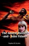 The Amoral Hustler and Juan Fulano