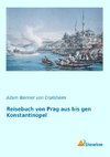 Reisebuch von Prag aus bis gen Konstantinopel