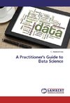 A Practitioner's Guide to Data Science