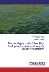 Micro algae useful for Bio-fuel production and waste water treatment