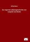 Zur eigenen Lebensgeschichte von Leopold von Ranke