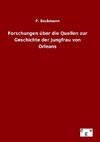 Forschungen über die Quellen zur Geschichte der Jungfrau von Orleans