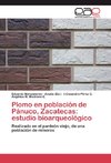 Plomo en población de Pánuco, Zacatecas: estudio bioarqueológico