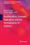 Neoliberalism, Economic Radicalism, and the Normalization of Violence