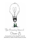 The Amazing Ideas of Oliver B.