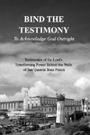 BIND THE TESTIMONY - To Acknowledge God Outright