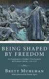 Being Shaped by Freedom