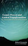 Cosmic Prayer and Guided Transformation