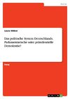 Das politische System Deutschlands. Parlamentarische oder präsidentielle Demokratie?