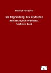 Die Begründung des Deutschen Reiches durch Wilhelm I.