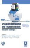 Emerging Technologies and Future of Libraries Issues and Challenges